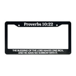 Load image into Gallery viewer, Proverbs 10:22 The Blessing Of the Lord Makes One Rich, And He Adds No Sorrow With It. | Christian License Plate Frame