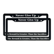 Load image into Gallery viewer, Never Give Up, The Reward is Greater Than The Sacrifice | Christian License Plate Frame