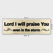 Load image into Gallery viewer, Lord I Will Praise You Wood Decor