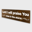 Load image into Gallery viewer, Lord I Will Praise You Wood Decor