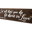 Load image into Gallery viewer, Let All That You Do Be In Love Wood Decor
