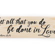 Load image into Gallery viewer, Let All That You Do Be In Love Wood Decor