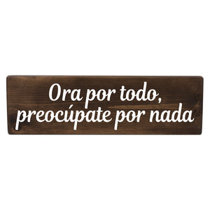 Ora por todo, preocúpate por nada Spanish Wood Decor